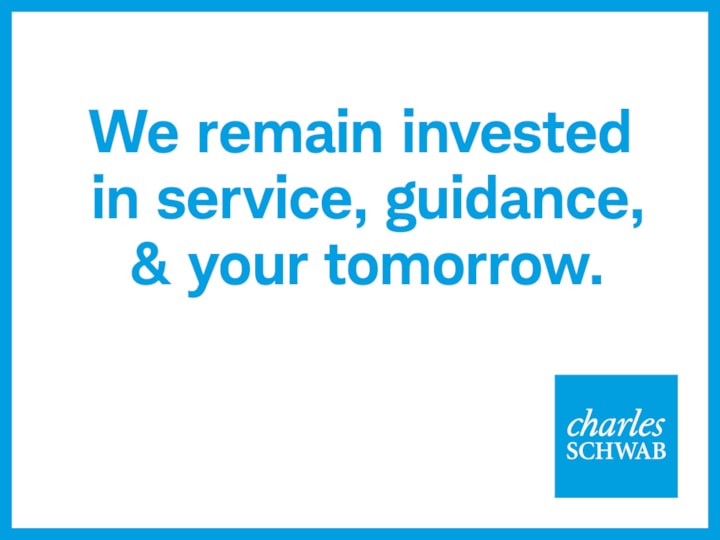 Schwab remains invested in your tomorrow.